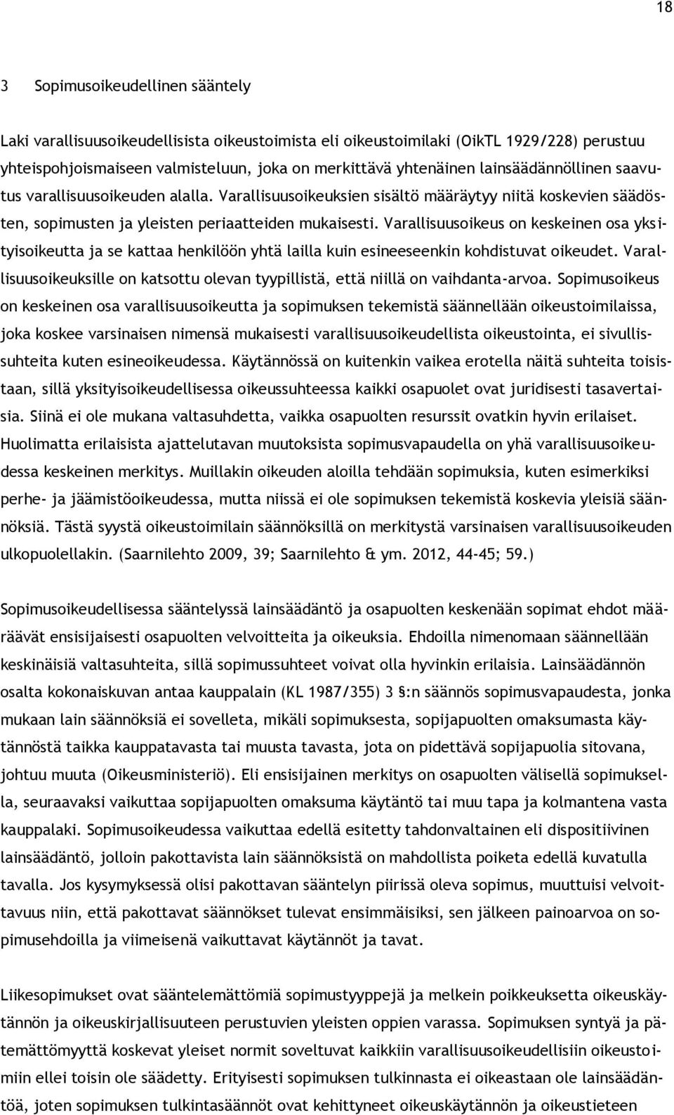 Varallisuusoikeus on keskeinen osa yksityisoikeutta ja se kattaa henkilöön yhtä lailla kuin esineeseenkin kohdistuvat oikeudet.