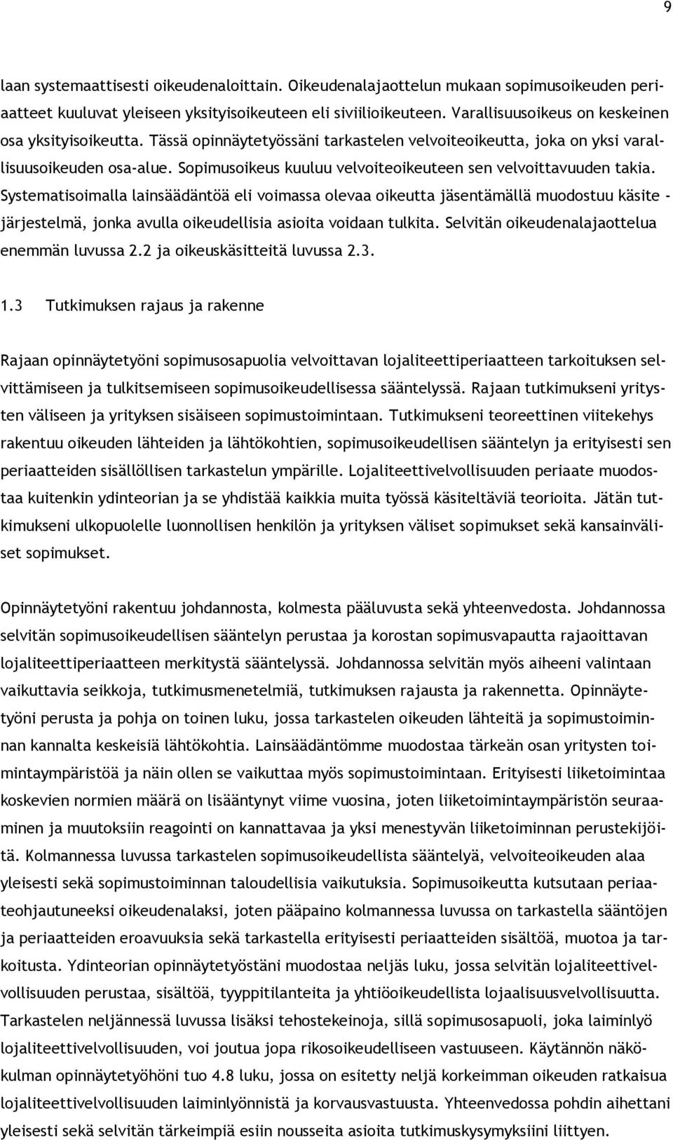 Sopimusoikeus kuuluu velvoiteoikeuteen sen velvoittavuuden takia.