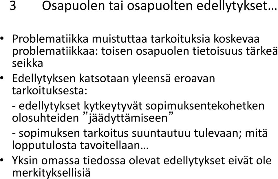 edellytykset kytkeytyvät sopimuksentekohetken olosuhteiden jäädyttämiseen - sopimuksen tarkoitus