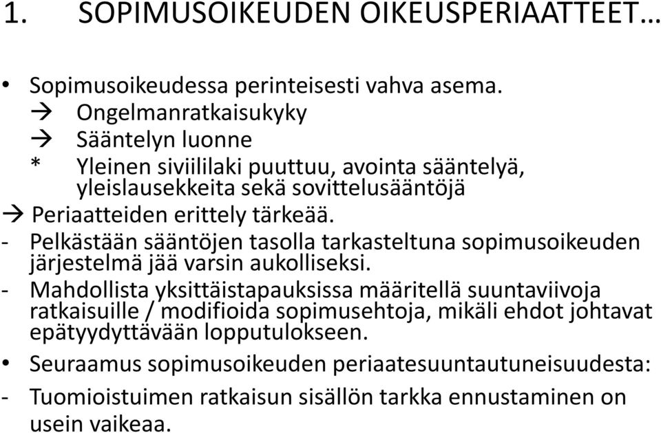 tärkeää. - Pelkästään sääntöjen tasolla tarkasteltuna sopimusoikeuden järjestelmä jää varsin aukolliseksi.