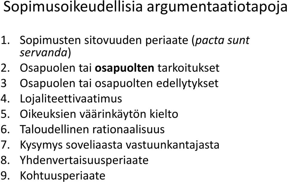 Osapuolen tai osapuolten tarkoitukset 3 Osapuolen tai osapuolten edellytykset 4.