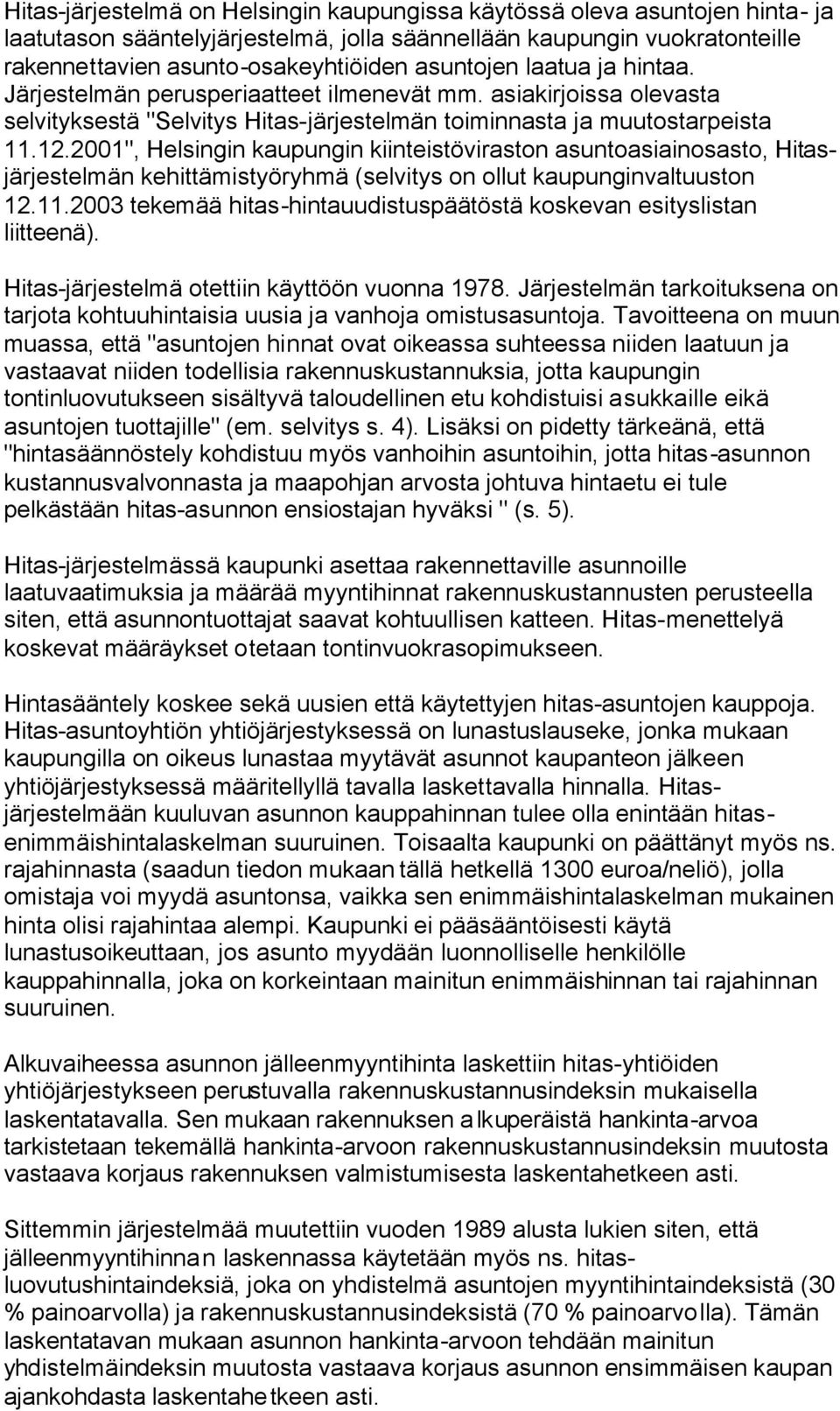 2001", Helsingin kaupungin kiinteistöviraston asuntoasiainosasto, Hitasjärjestelmän kehittämistyöryhmä (selvitys on ollut kaupunginvaltuuston 12.11.