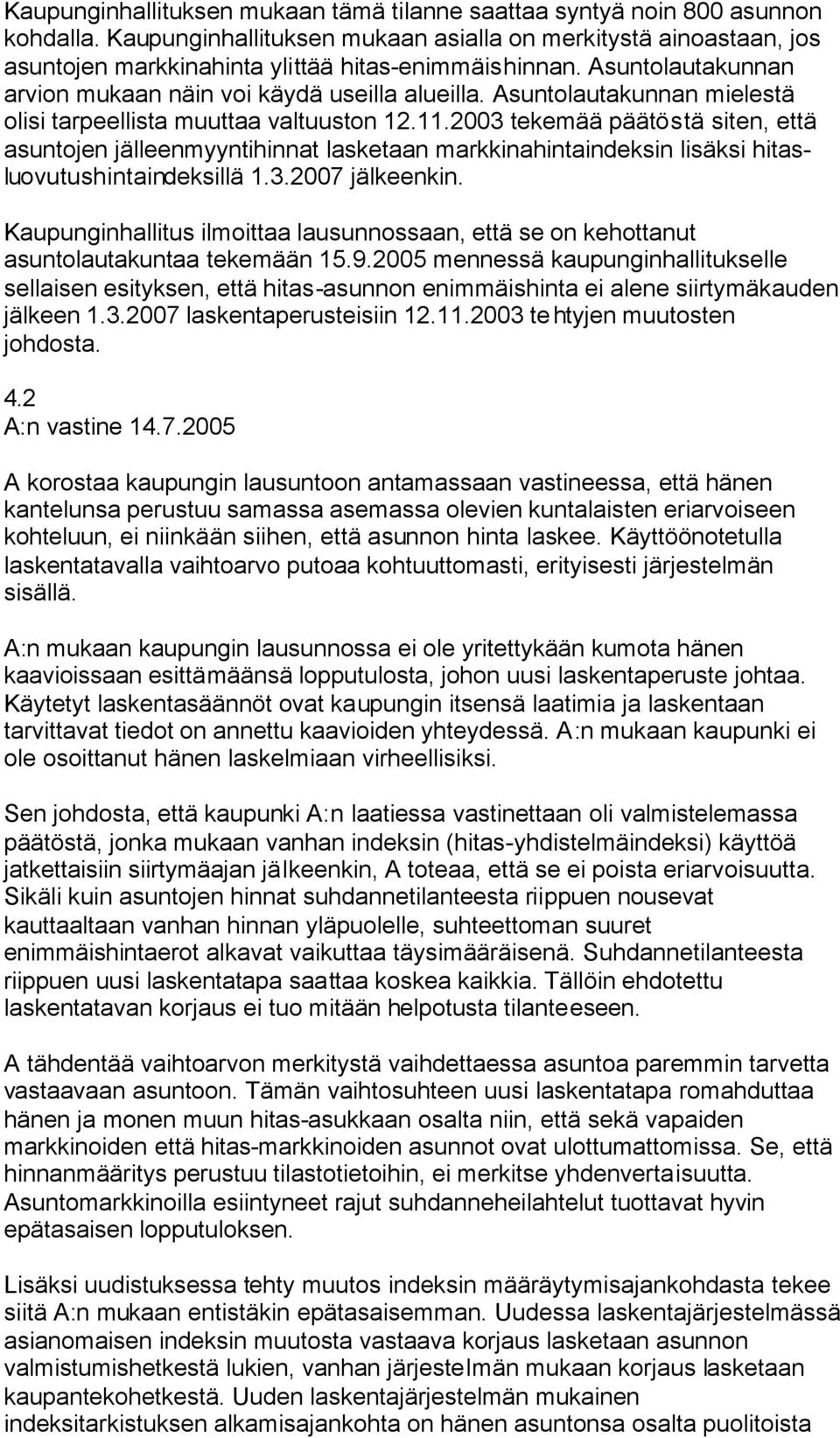 Asuntolautakunnan mielestä olisi tarpeellista muuttaa valtuuston 12.11.