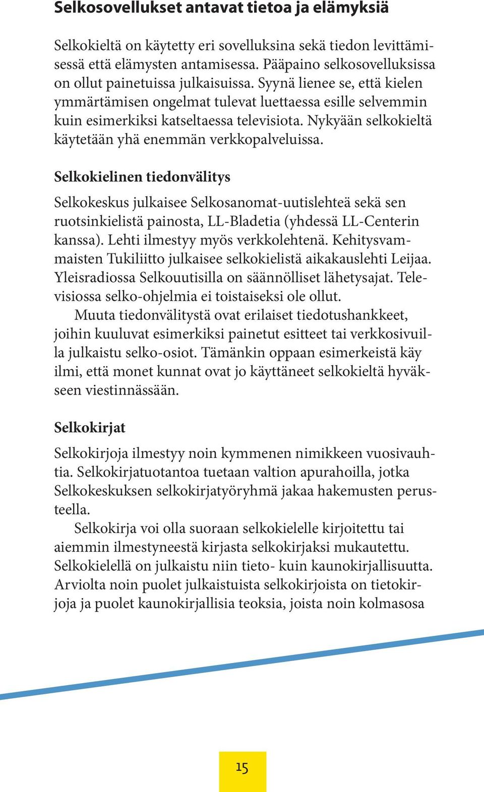 Nykyään selkokieltä käytetään yhä enemmän verkkopalveluissa.