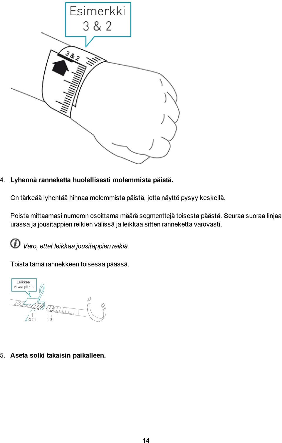 Poista mittaamasi numeron osoittama määrä segmenttejä toisesta päästä.