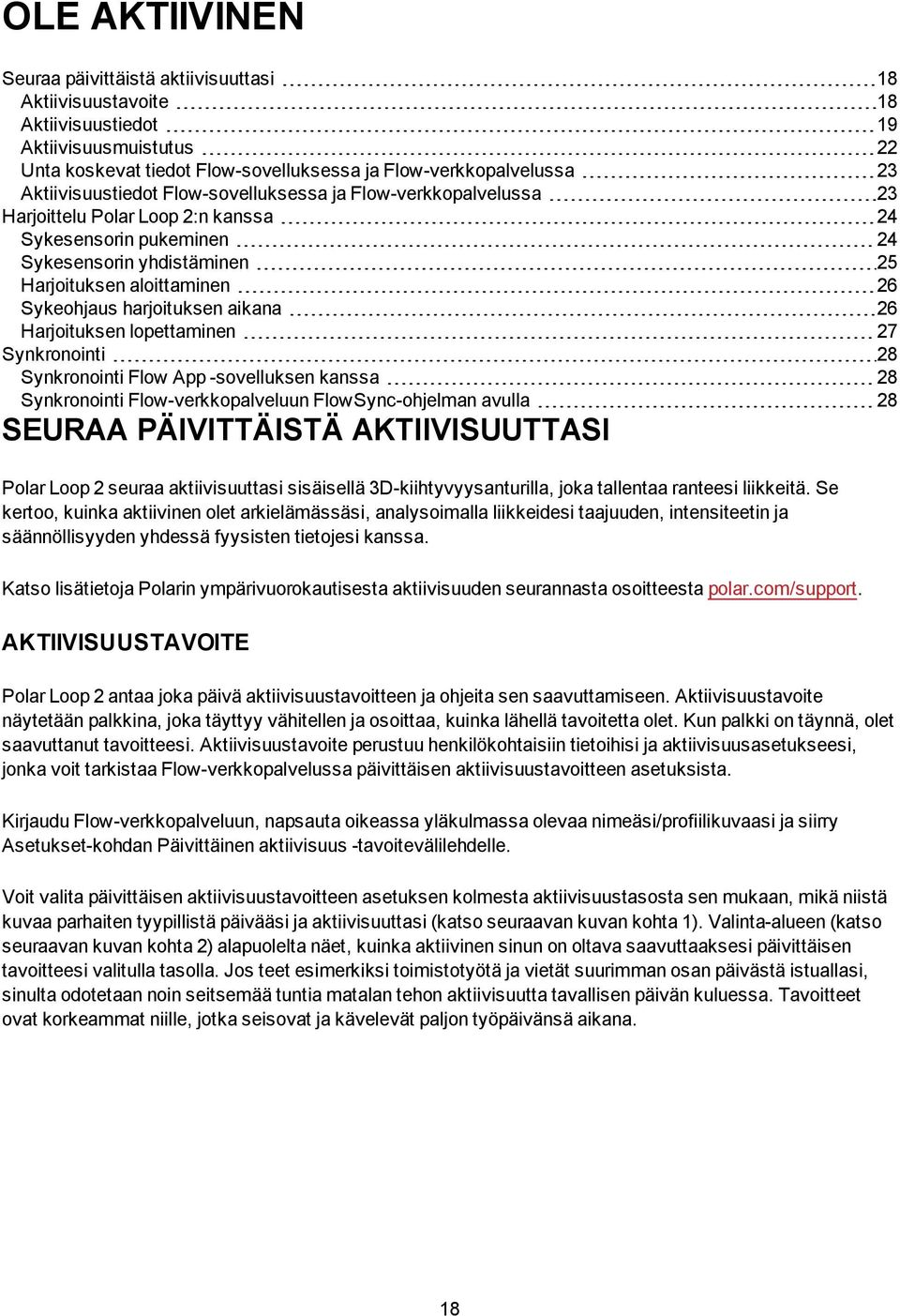 harjoituksen aikana 26 Harjoituksen lopettaminen 27 Synkronointi 28 Synkronointi Flow App -sovelluksen kanssa 28 Synkronointi Flow-verkkopalveluun FlowSync-ohjelman avulla 28 SEURAA PÄIVITTÄISTÄ