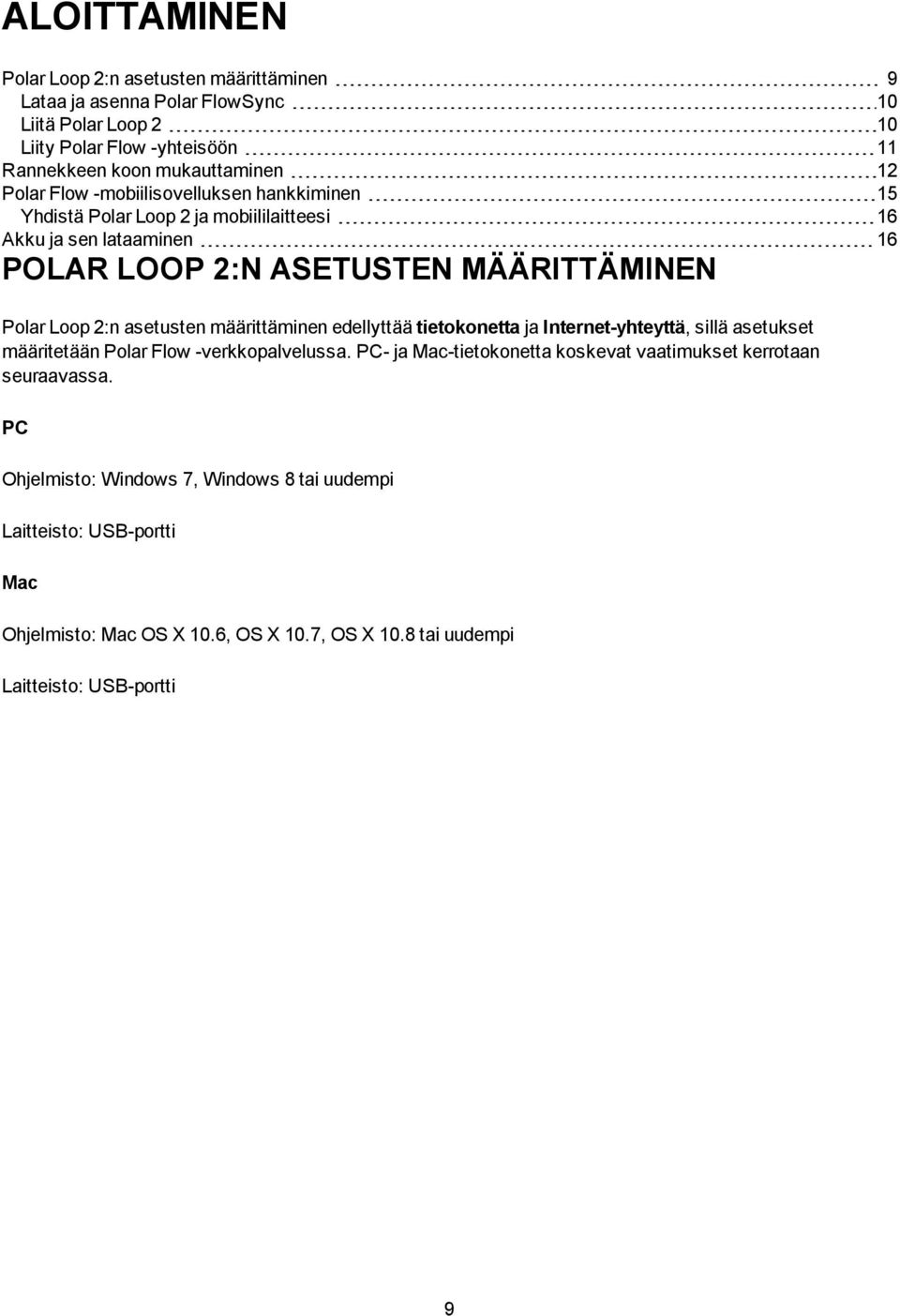 asetusten määrittäminen edellyttää tietokonetta ja Internet-yhteyttä, sillä asetukset määritetään Polar Flow -verkkopalvelussa.