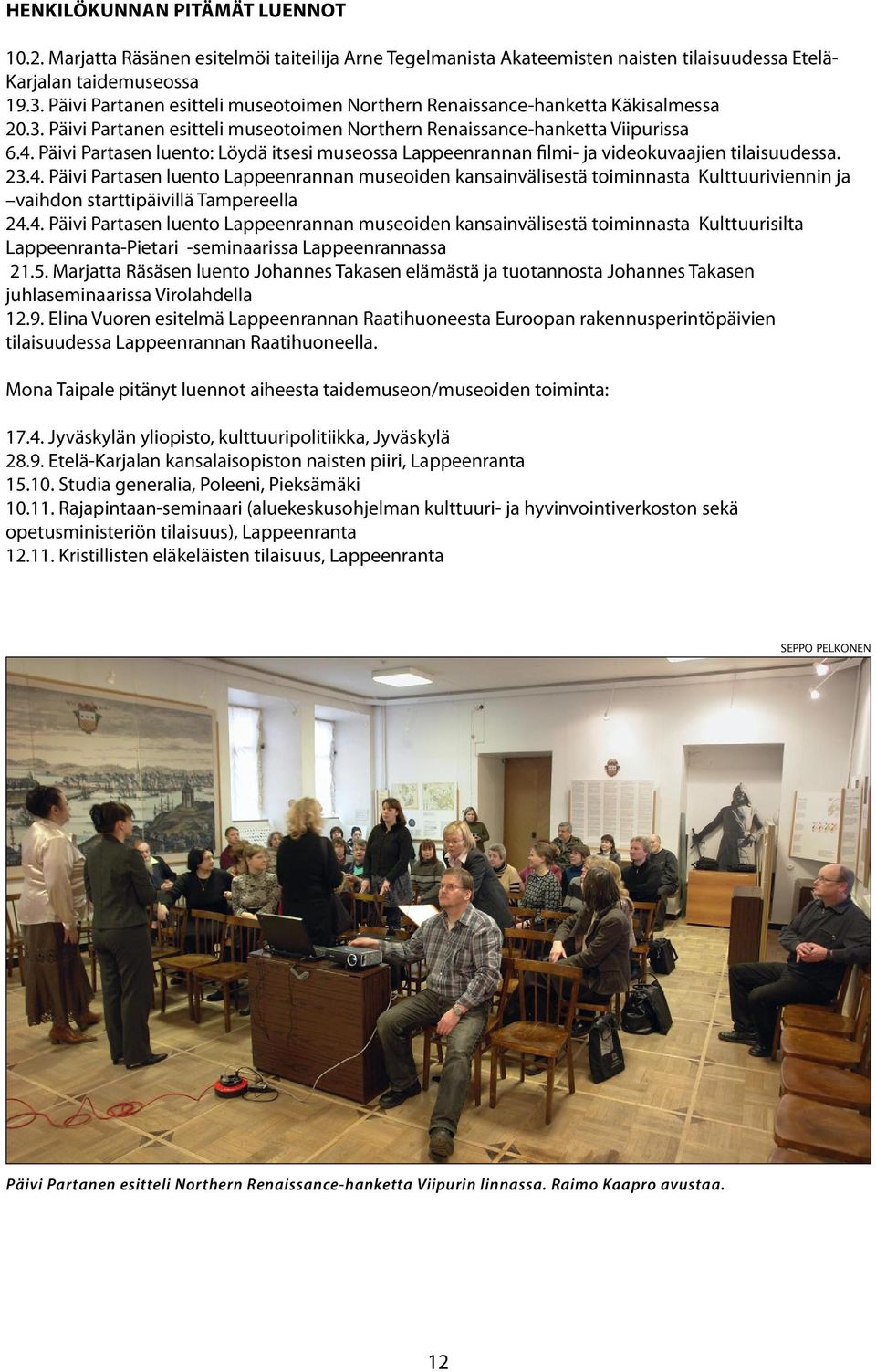 Päivi Partasen luento: Löydä itsesi museossa Lappeenrannan filmi- ja videokuvaajien tilaisuudessa. 23.4.