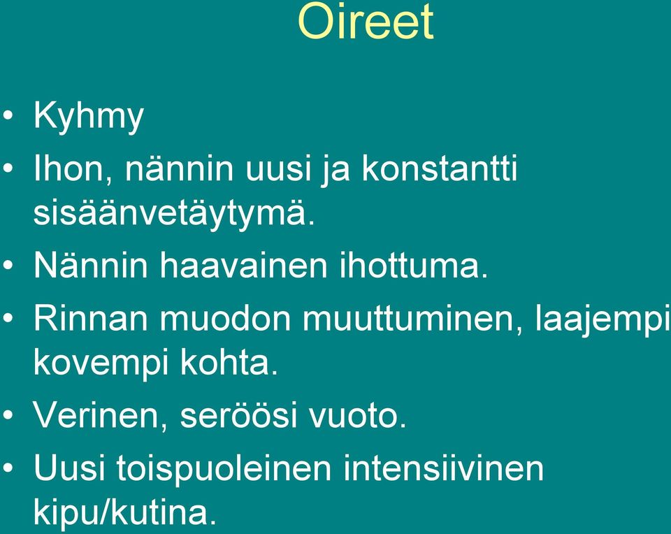 Rinnan muodon muuttuminen, laajempi kovempi kohta.