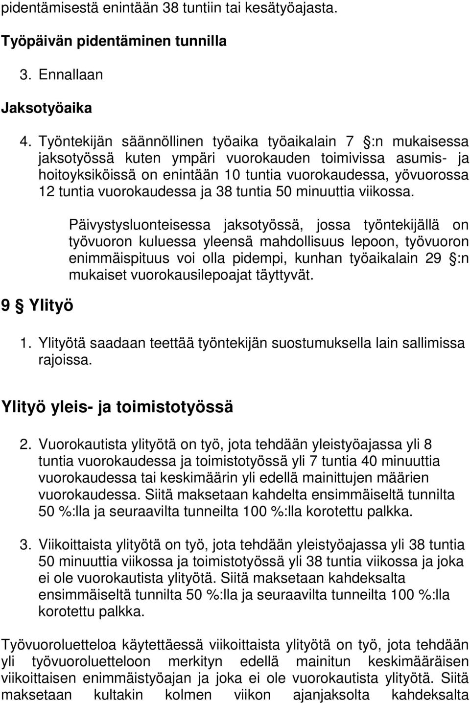 vuorokaudessa ja 38 tuntia 50 minuuttia viikossa.