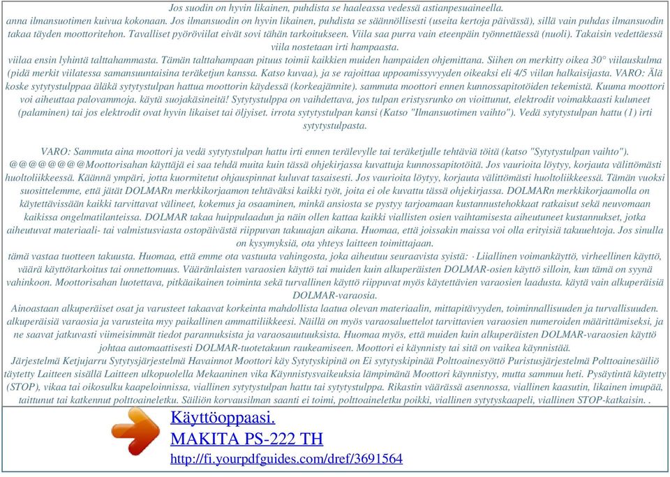 Tavalliset pyöröviilat eivät sovi tähän tarkoitukseen. Viila saa purra vain eteenpäin työnnettäessä (nuoli). Takaisin vedettäessä viila nostetaan irti hampaasta. viilaa ensin lyhintä talttahammasta.