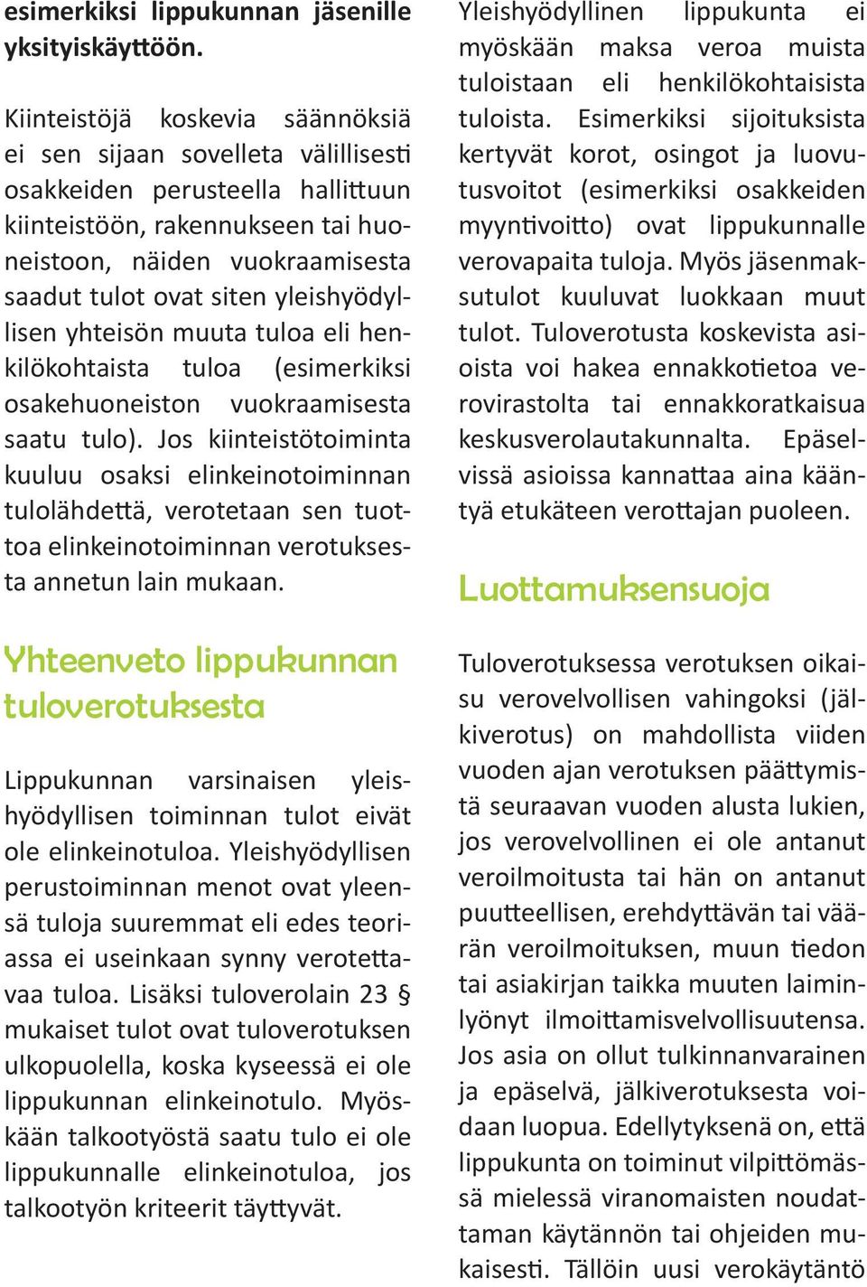 yleishyödyllisen yhteisön muuta tuloa eli henkilökohtaista tuloa (esimerkiksi osakehuoneiston vuokraamisesta saatu tulo).