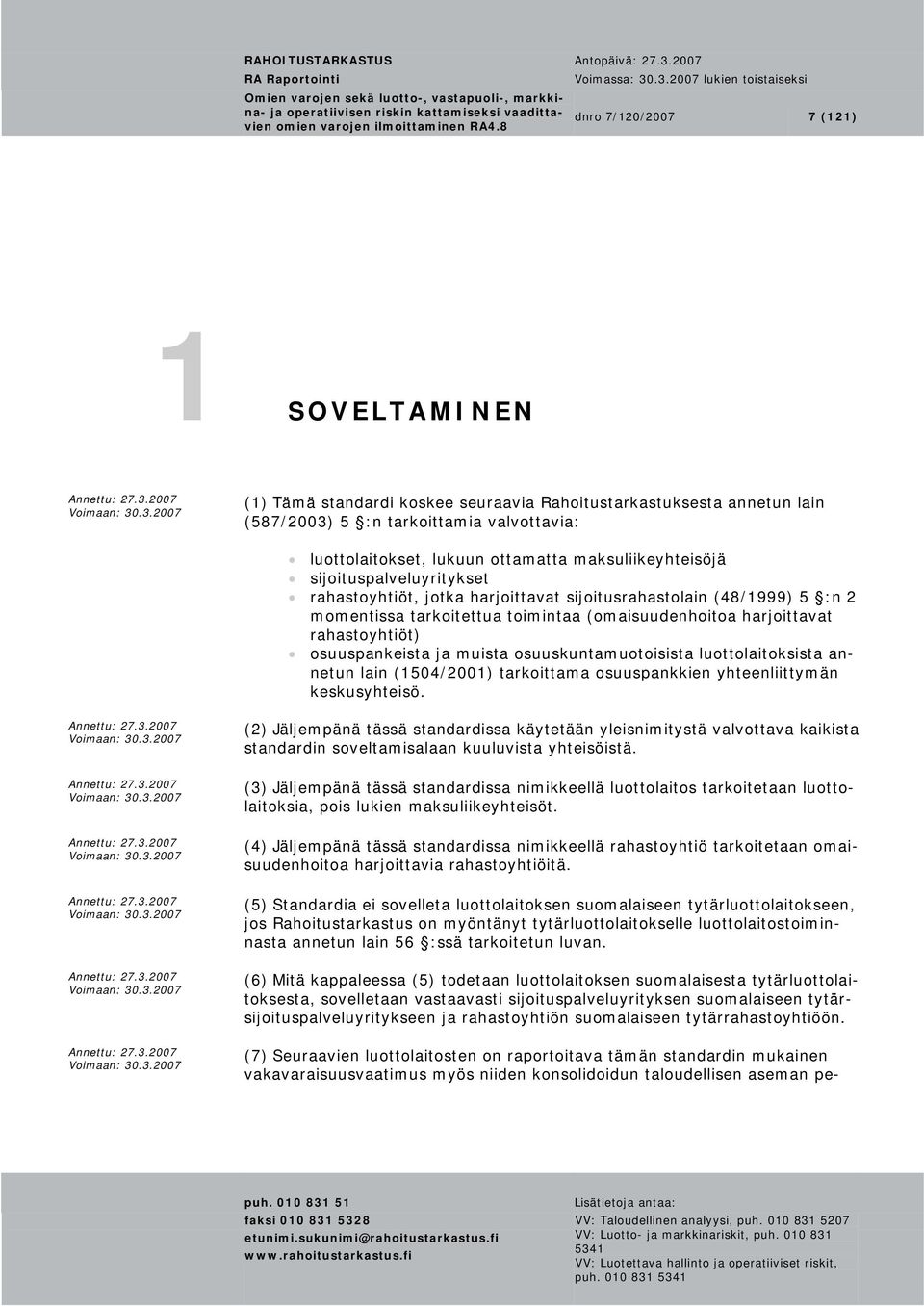 osuuspankeista ja muista osuuskuntamuotoisista luottolaitoksista annetun lain (1504/2001) tarkoittama osuuspankkien yhteenliittymän keskusyhteisö.