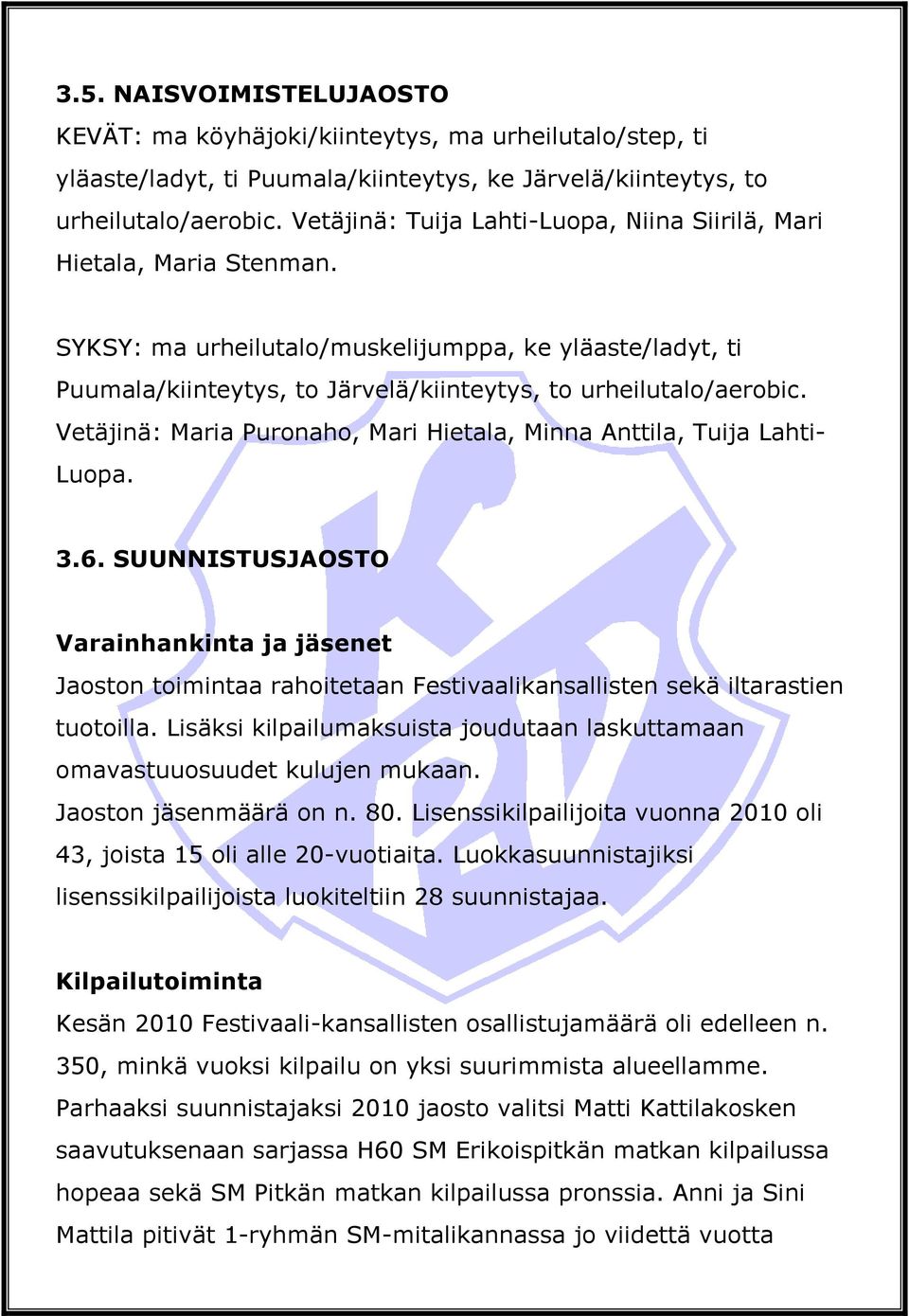 Vetäjinä: Maria Puronaho, Mari Hietala, Minna Anttila, Tuija Lahti- Luopa. 3.6.