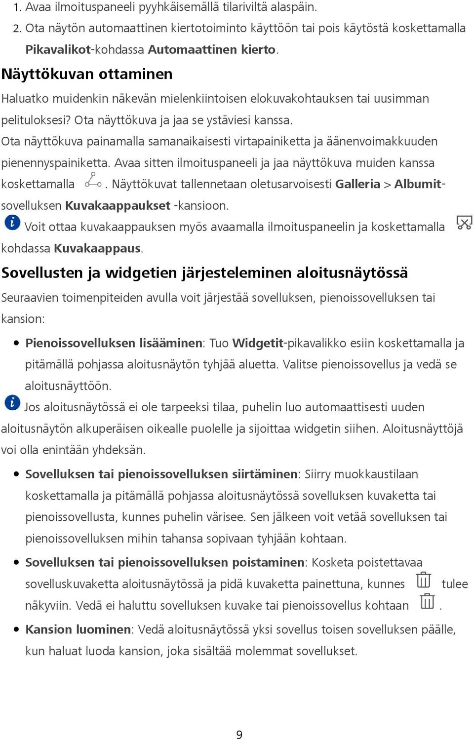 Ota näyttökuva painamalla samanaikaisesti virtapainiketta ja äänenvoimakkuuden pienennyspainiketta. Avaa sitten ilmoituspaneeli ja jaa näyttökuva muiden kanssa koskettamalla.