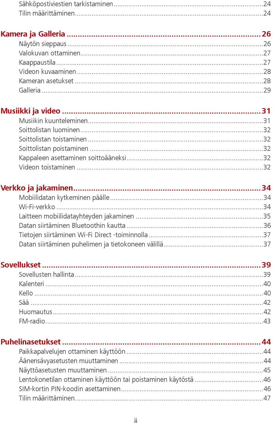 .. 32 Videon toistaminen... 32 Verkko ja jakaminen... 34 Mobiilidatan kytkeminen päälle... 34 Wi-Fi-verkko... 34 Laitteen mobiilidatayhteyden jakaminen... 35 Datan siirtäminen Bluetoothin kautta.