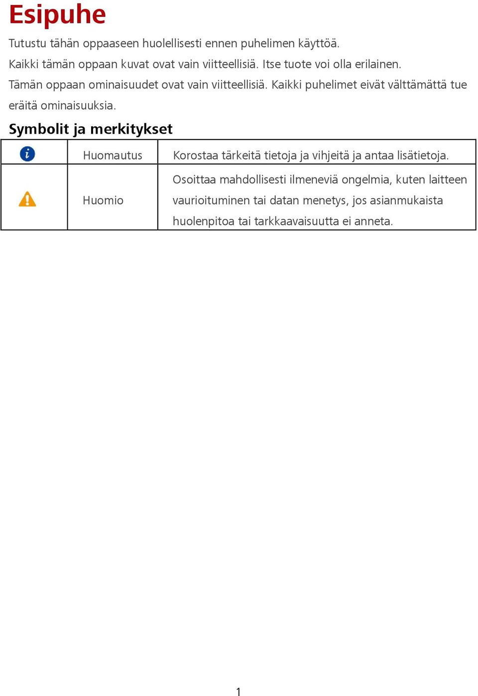 Kaikki puhelimet eivät välttämättä tue eräitä ominaisuuksia.