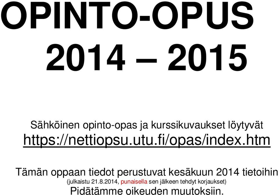 htm Tämän oppaan tiedot perustuvat kesäkuun 2014 tietoihin