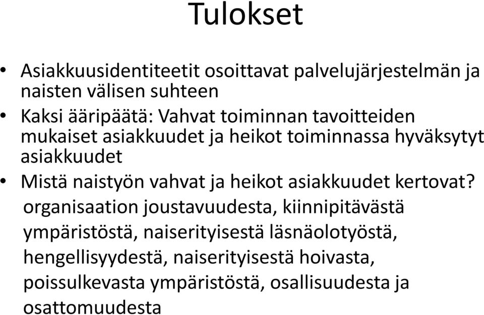 heikot asiakkuudet kertovat?