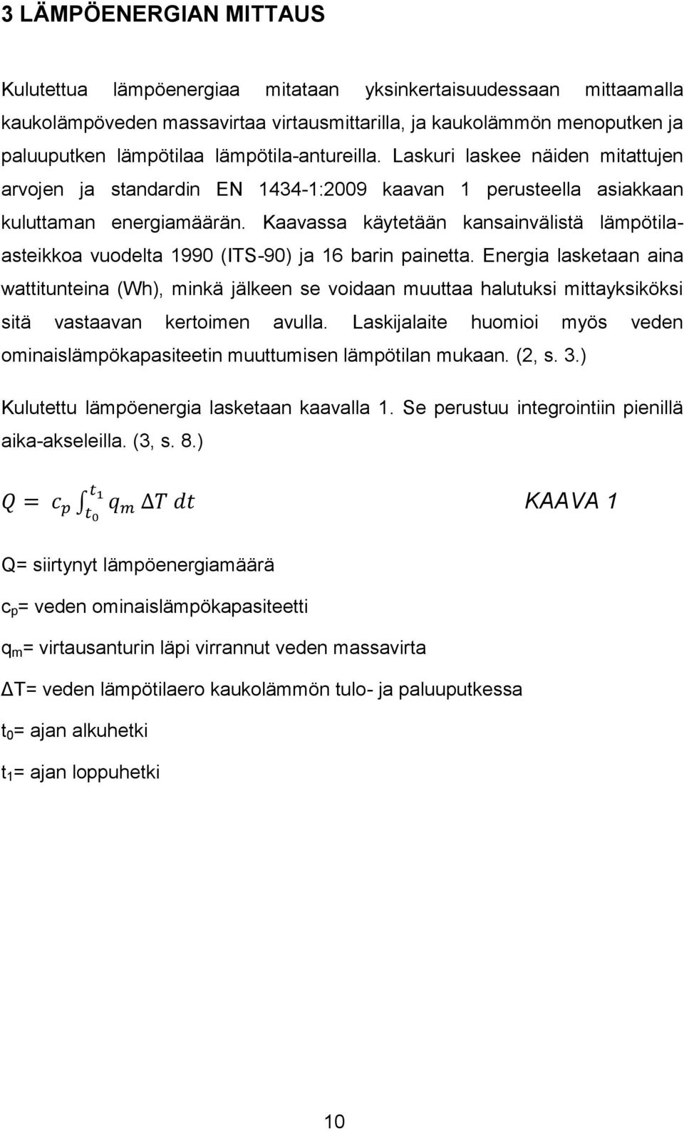 Kaavassa käytetään kansainvälistä lämpötilaasteikkoa vuodelta 1990 (ITS-90) ja 16 barin painetta.