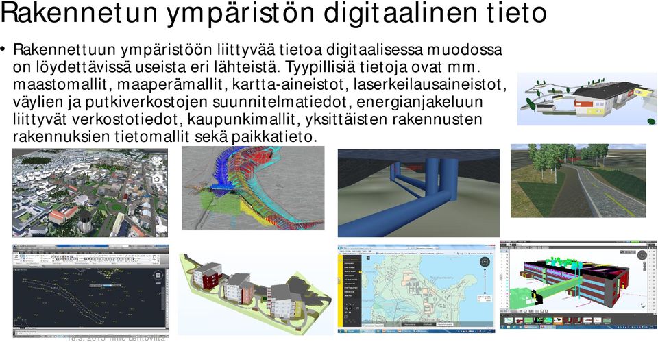 maastomallit, maaperämallit, kartta-aineistot, laserkeilausaineistot, väylien ja putkiverkostojen