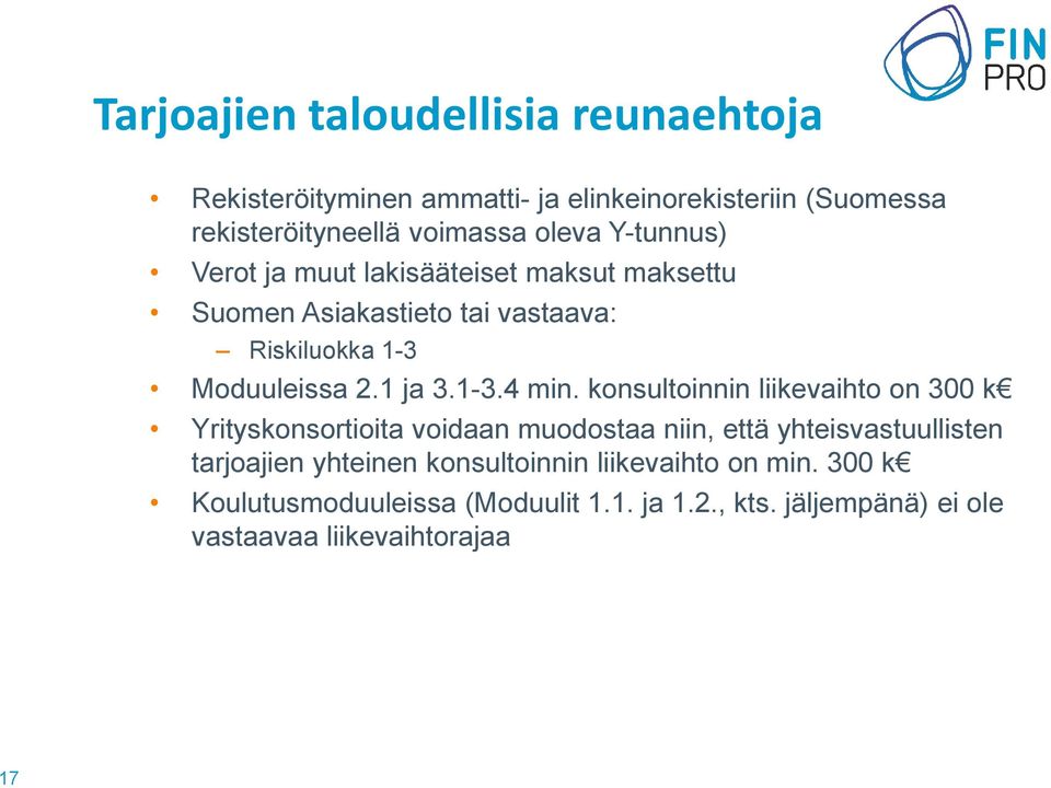 konsultoinnin liikevaihto on 300 k Yrityskonsortioita voidaan muodostaa niin, että yhteisvastuullisten tarjoajien yhteinen