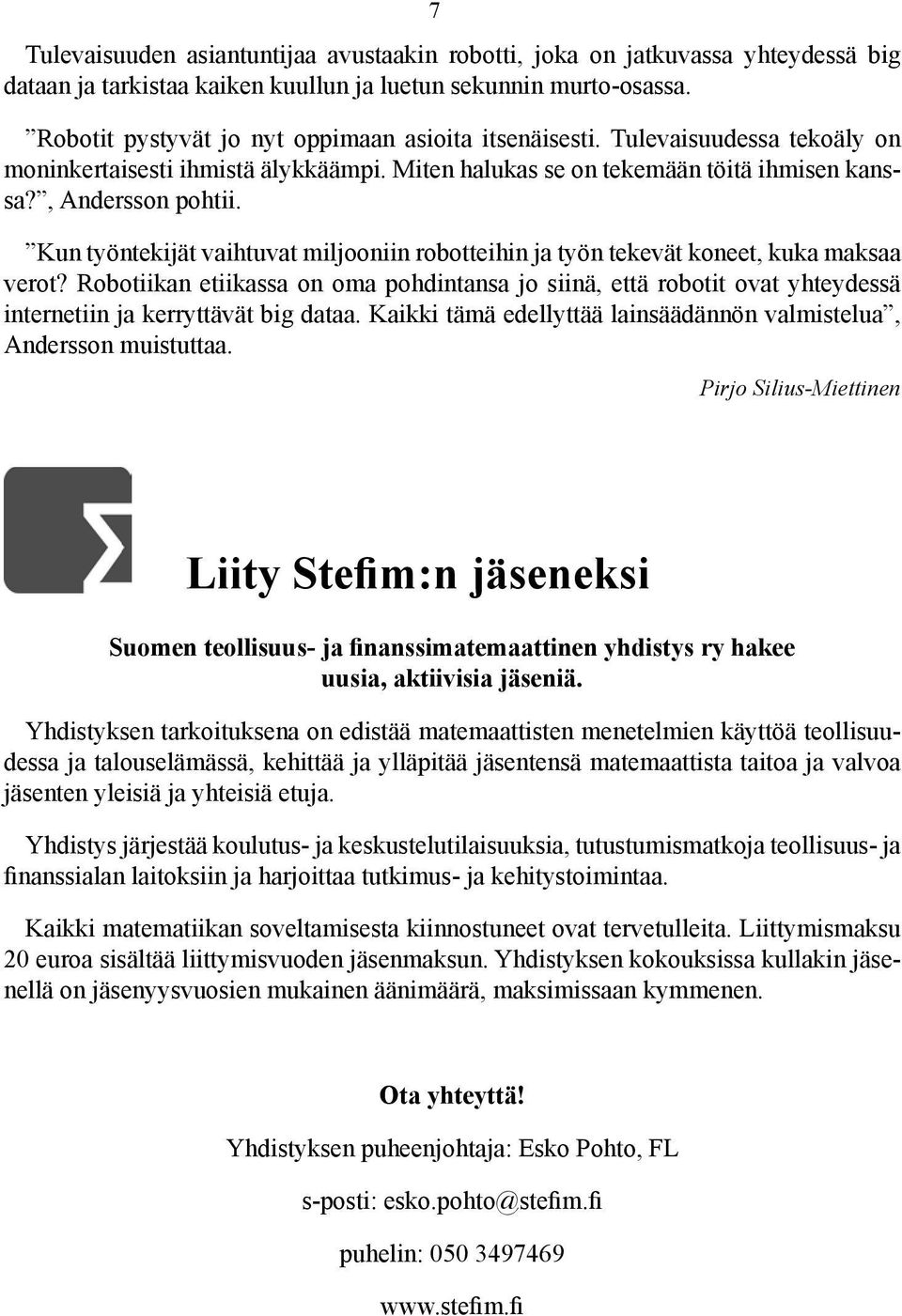 Kun työntekijät vaihtuvat miljooniin robotteihin ja työn tekevät koneet, kuka maksaa verot?