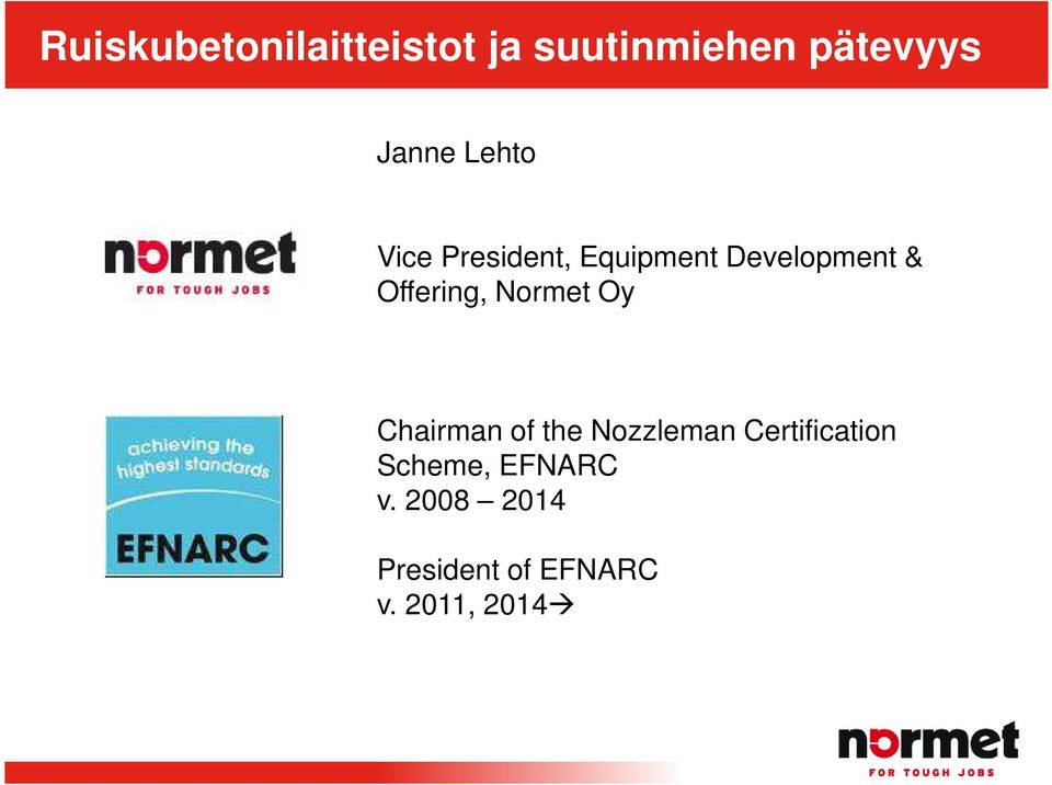 Normet Oy Chairman of the Nozzleman Certification