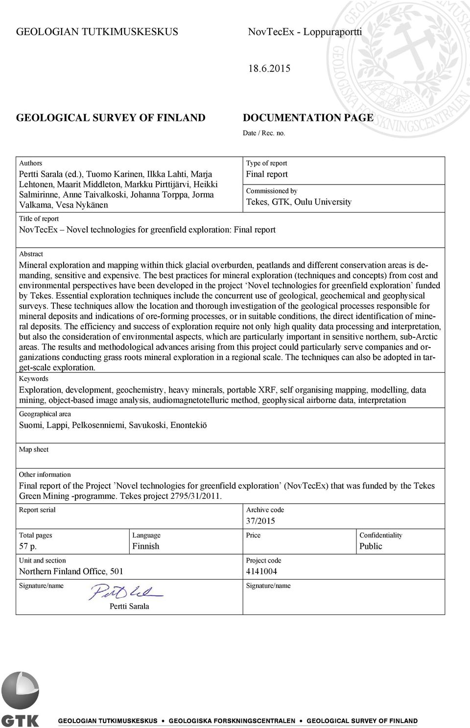 of report NovTecEx Novel technologies for greenfield exploration: Final report Commissioned by Tekes, GTK, Oulu University Abstract Mineral exploration and mapping within thick glacial overburden,