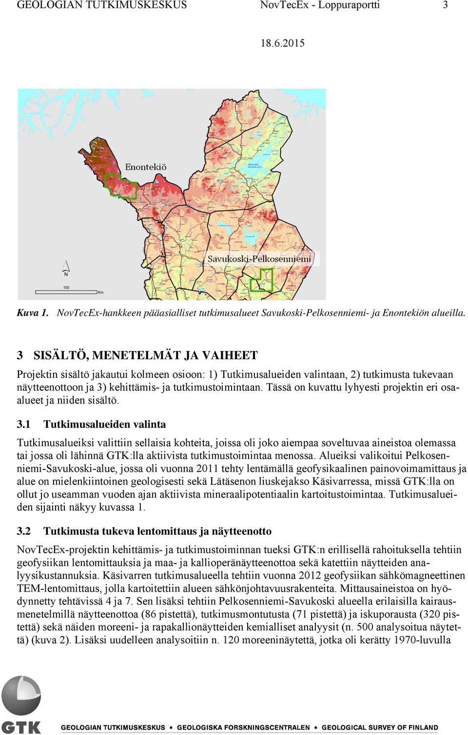 Tässä on kuvattu lyhyesti projektin eri osaalueet ja niiden sisältö. 3.