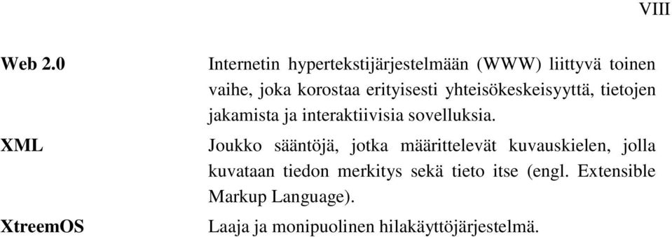 korostaa erityisesti yhteisökeskeisyyttä, tietojen jakamista ja interaktiivisia sovelluksia.