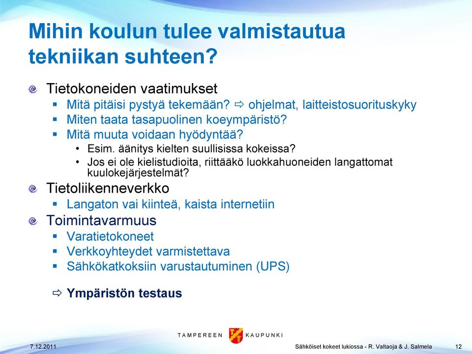 Jos ei ole kielistudioita, riittääkö luokkahuoneiden langattomat kuulokejärjestelmät?