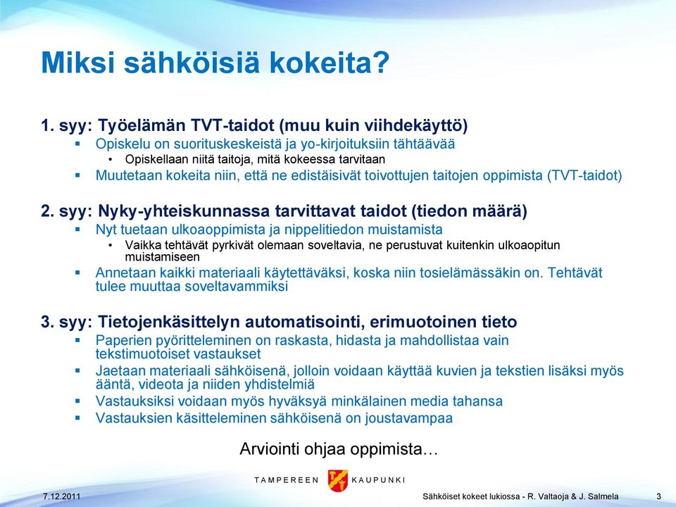 edistäisivät toivottujen taitojen oppimista (TVT-taidot) 2.