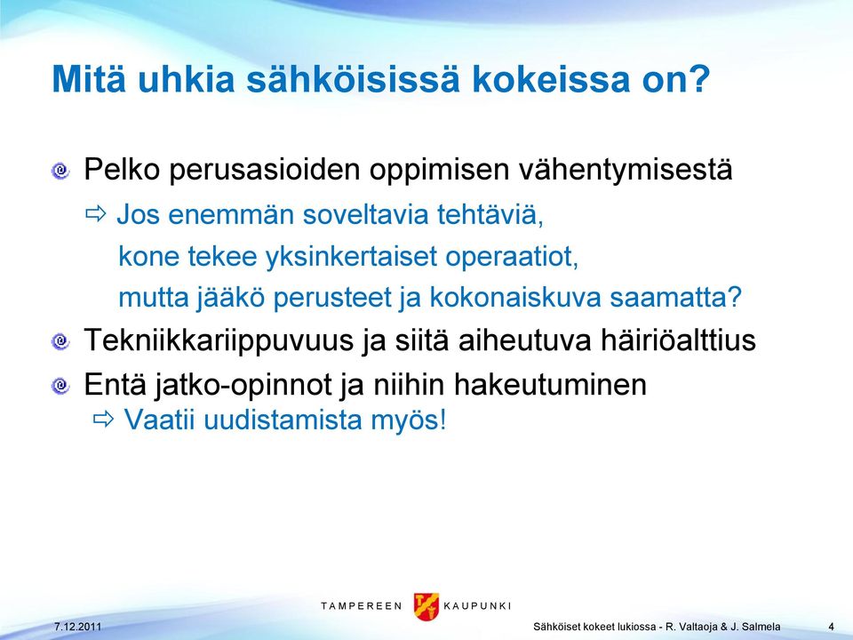 yksinkertaiset operaatiot, mutta jääkö perusteet ja kokonaiskuva saamatta?