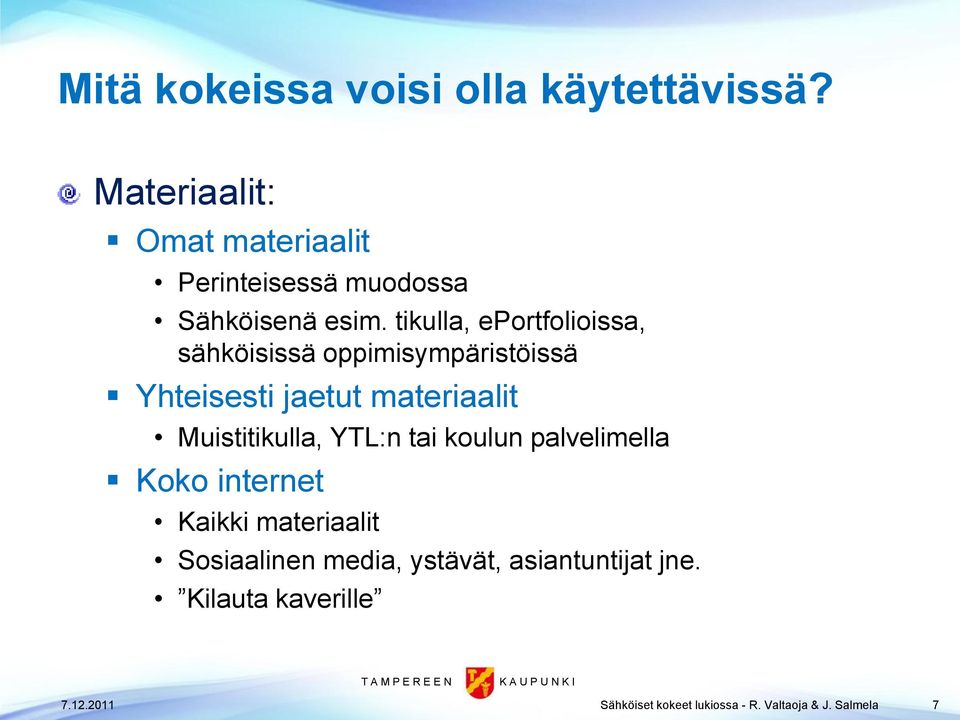 tikulla, eportfolioissa, sähköisissä oppimisympäristöissä Yhteisesti jaetut materiaalit