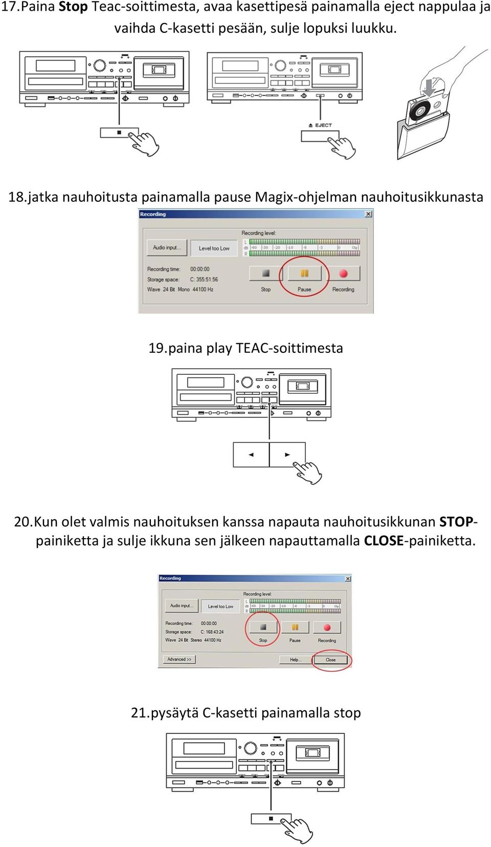jatka nauhoitusta painamalla pause Magix-ohjelman nauhoitusikkunasta 19.