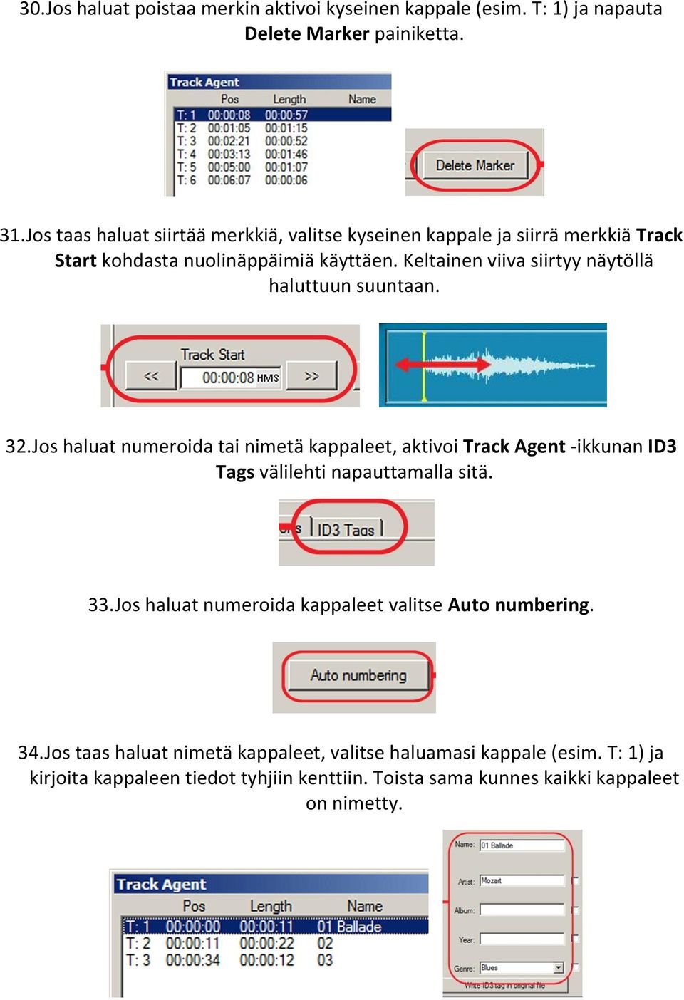 Keltainen viiva siirtyy näytöllä haluttuun suuntaan. 32.