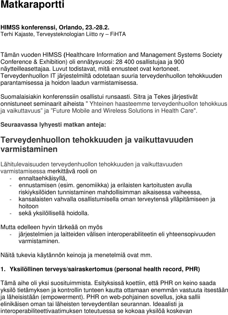 900 näytteilleasettajaa. Luvut todistavat, mitä ennusteet ovat kertoneet.