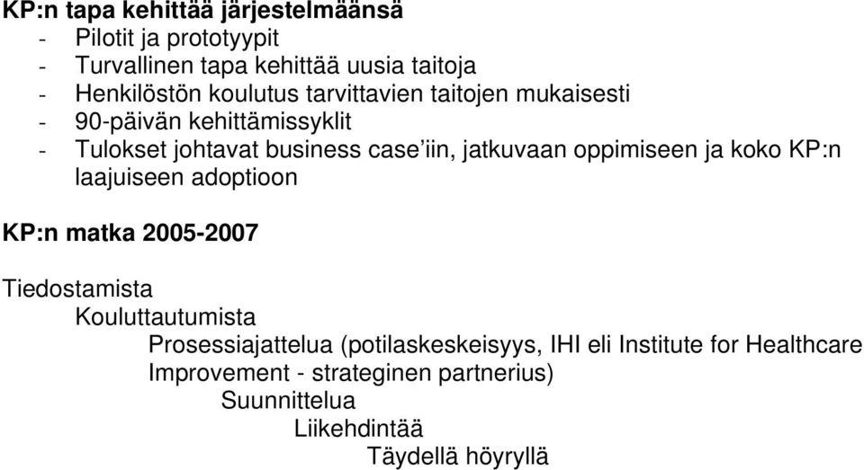 oppimiseen ja koko KP:n laajuiseen adoptioon KP:n matka 2005-2007 Tiedostamista Kouluttautumista Prosessiajattelua