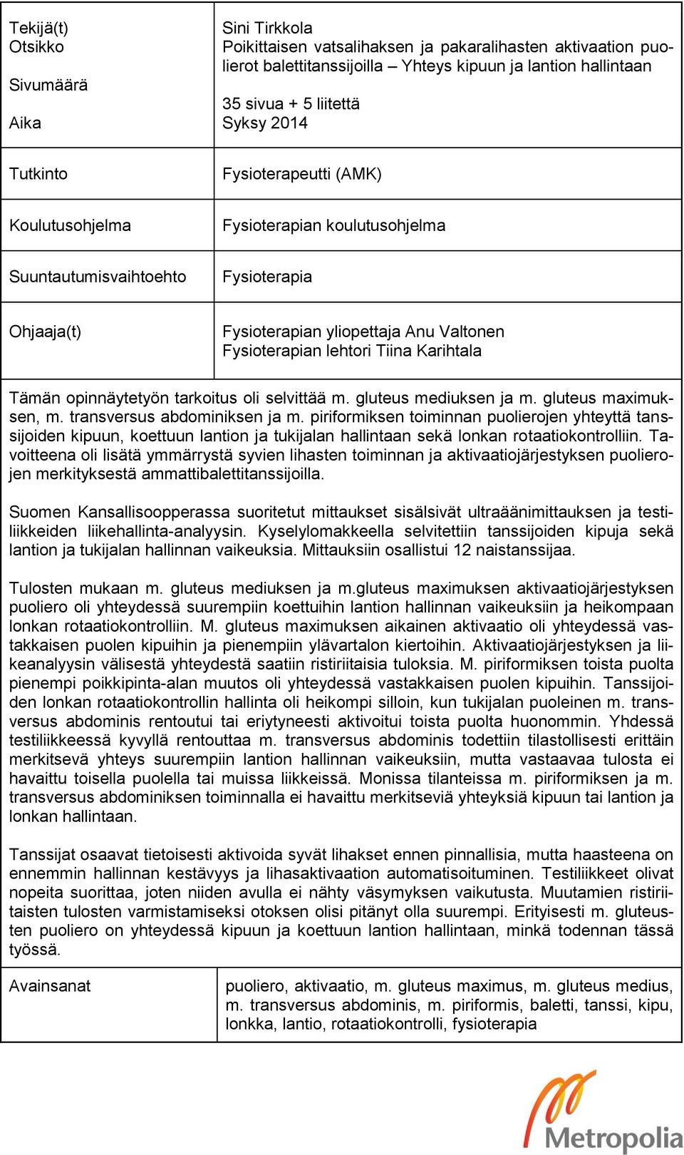 Karihtala Tämän opinnäytetyön tarkoitus oli selvittää m. gluteus mediuksen ja m. gluteus maximuksen, m. transversus abdominiksen ja m.