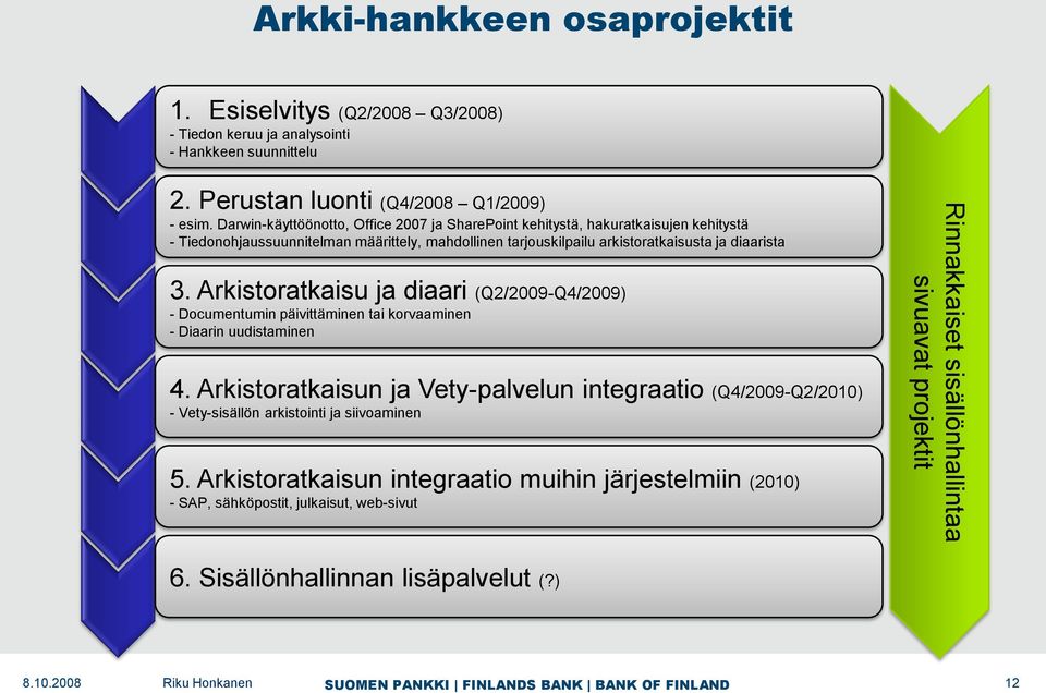 Arkistoratkaisu ja diaari (Q2/2009-Q4/2009) - Documentumin päivittäminen tai korvaaminen - Diaarin uudistaminen 4.