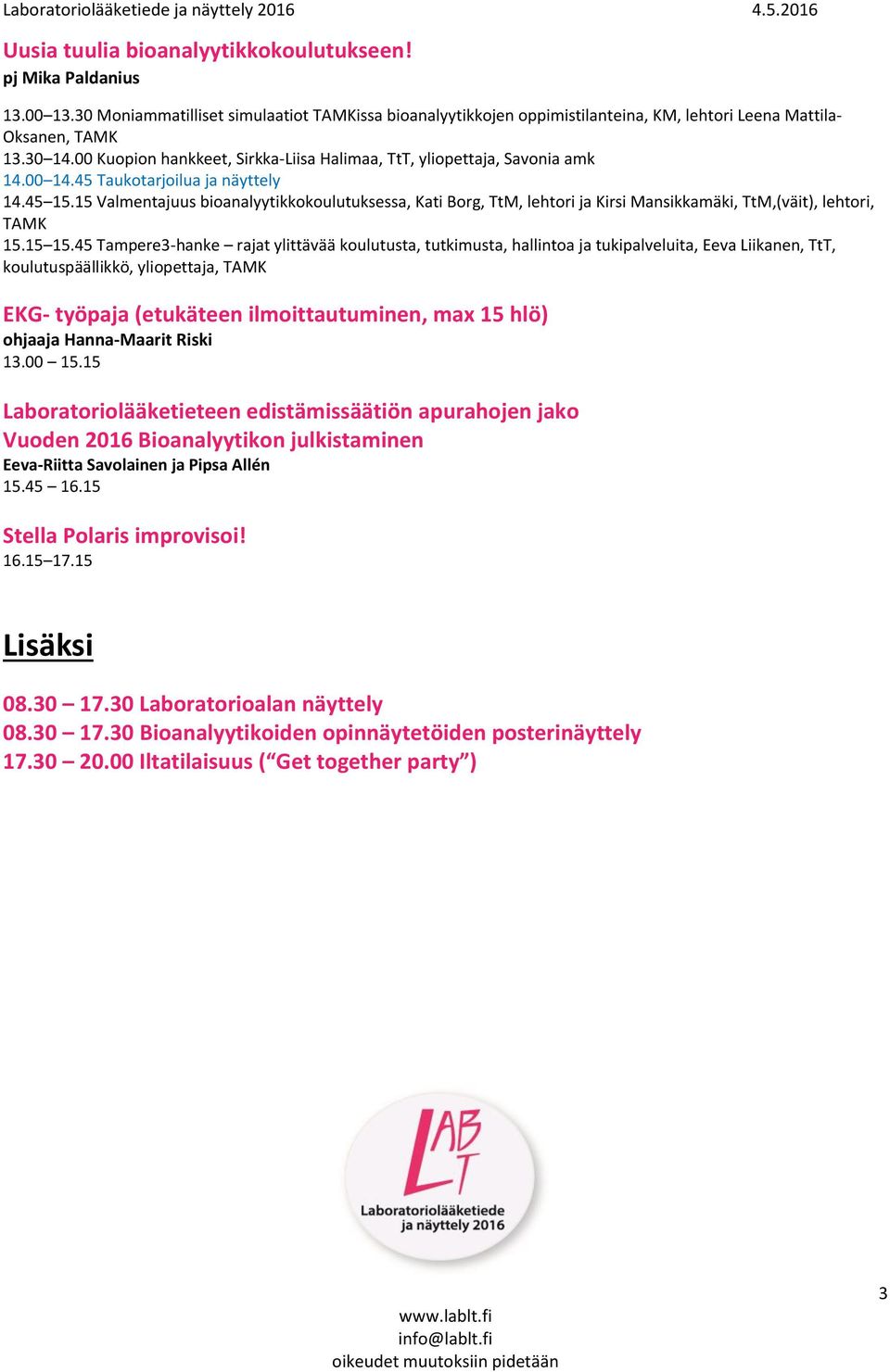 15 Valmentajuus bioanalyytikkokoulutuksessa, Kati Borg, TtM, lehtori ja Kirsi Mansikkamäki, TtM,(väit), lehtori, TAMK 15.15 15.