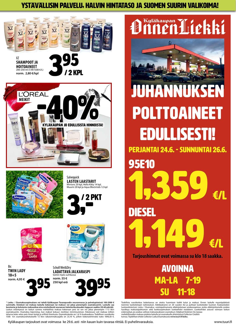 - SUNNUNTAI 26.6. 95e10 1,359 /l Diesel 1,149 /l Bic TWIN LADY 10+5 norm. 4,95 Scholl Wet&Dry LADATTAVA JALKARASPI toimii myös suihkussa norm.