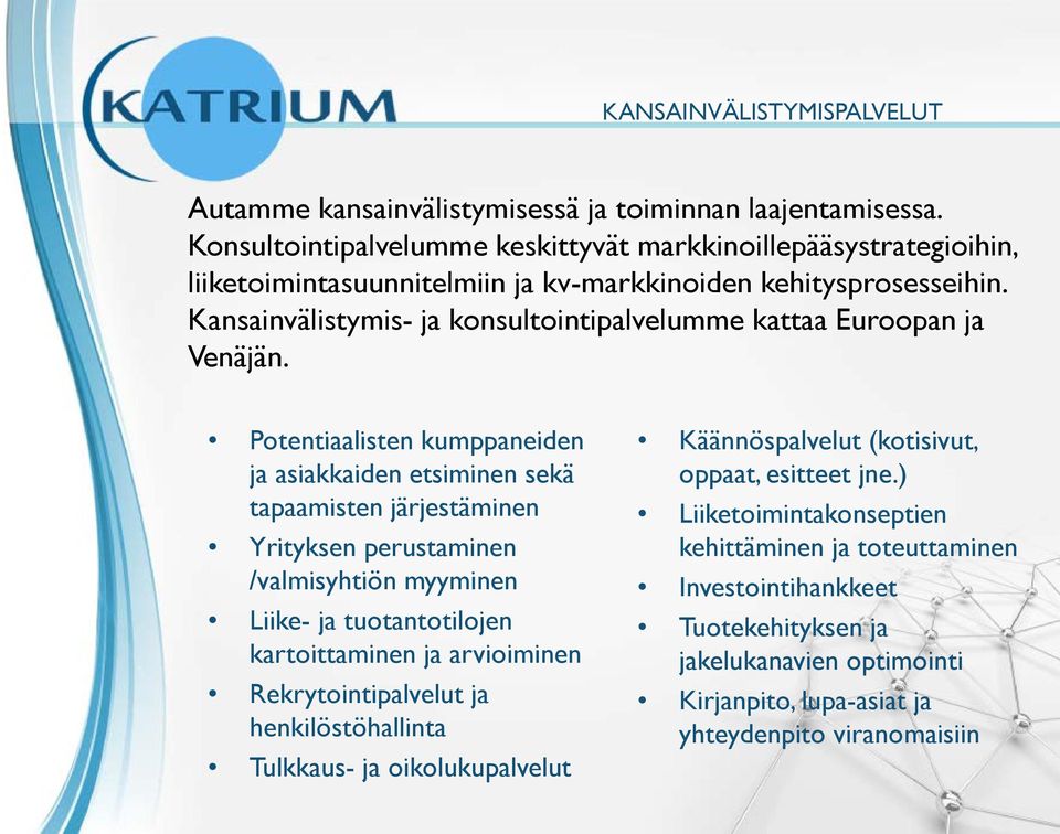 Kansainvälistymis- ja konsultointipalvelumme kattaa Euroopan ja Venäjän.