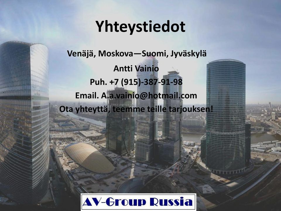 +7 (915)-387-91-98 Email. A.a.vainio@hotmail.
