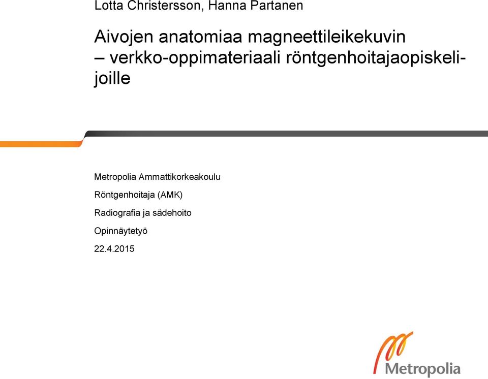 röntgenhoitajaopiskelijoille Opinnäytetyö Metropolia