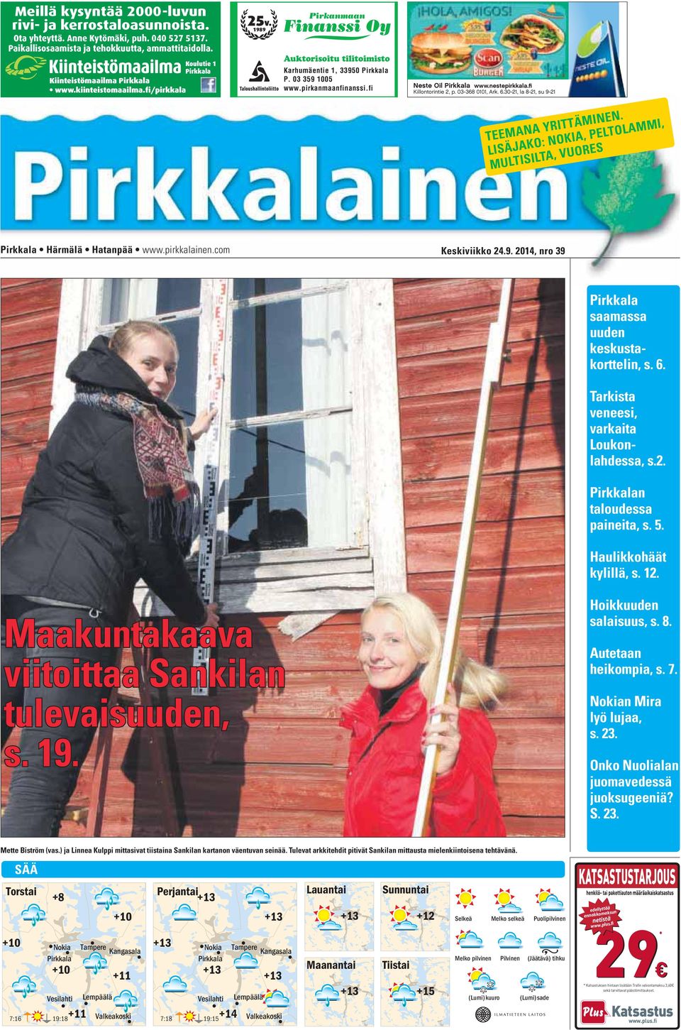 fi Neste Oil Pirkkala www.nestepirkkala.fi Killontorintie 2, p. 03-368 0101, Ark. 6.30-21, la 8-21, su 9-21 TEEMANA YRITTÄMINEN.