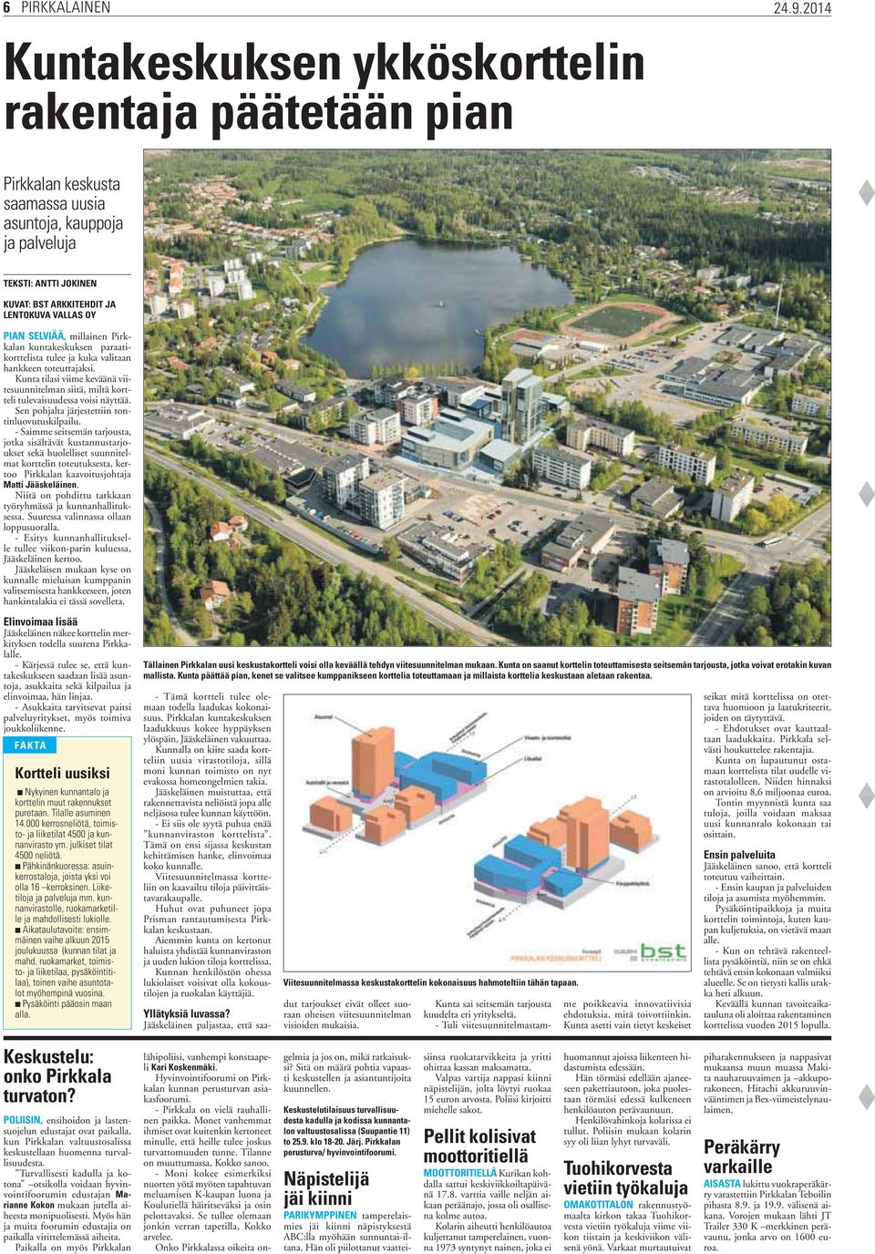 SELVIÄÄ, millainen Pirkkalan kuntakeskuksen paraatikorttelista tulee ja kuka valitaan hankkeen toteuttajaksi.