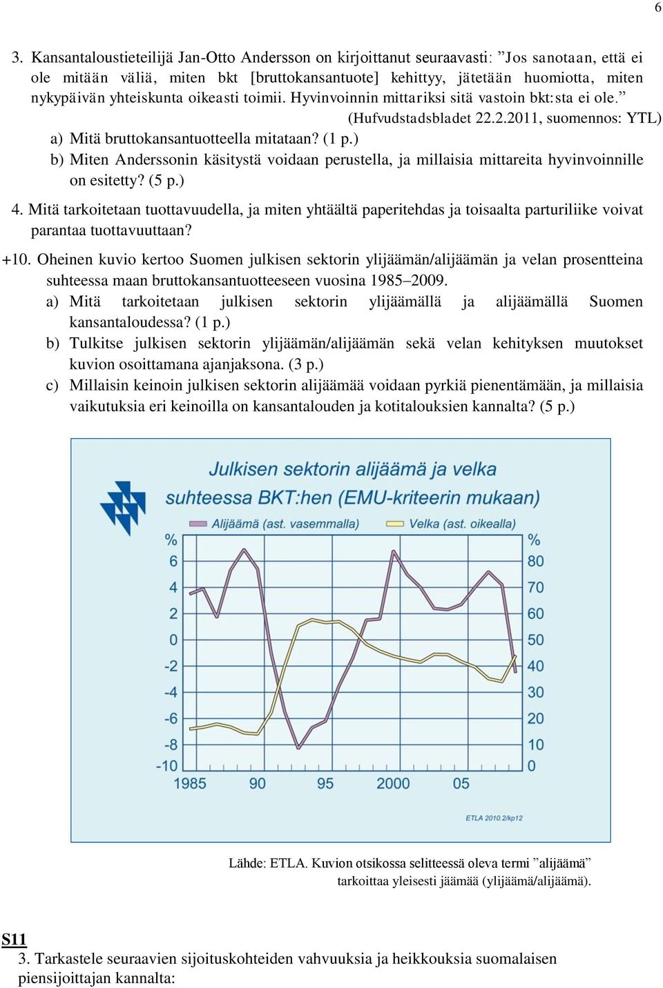 ) b) Miten Anderssonin käsitystä voidaan perustella, ja millaisia mittareita hyvinvoinnille on esitetty? (5 p.) 4.