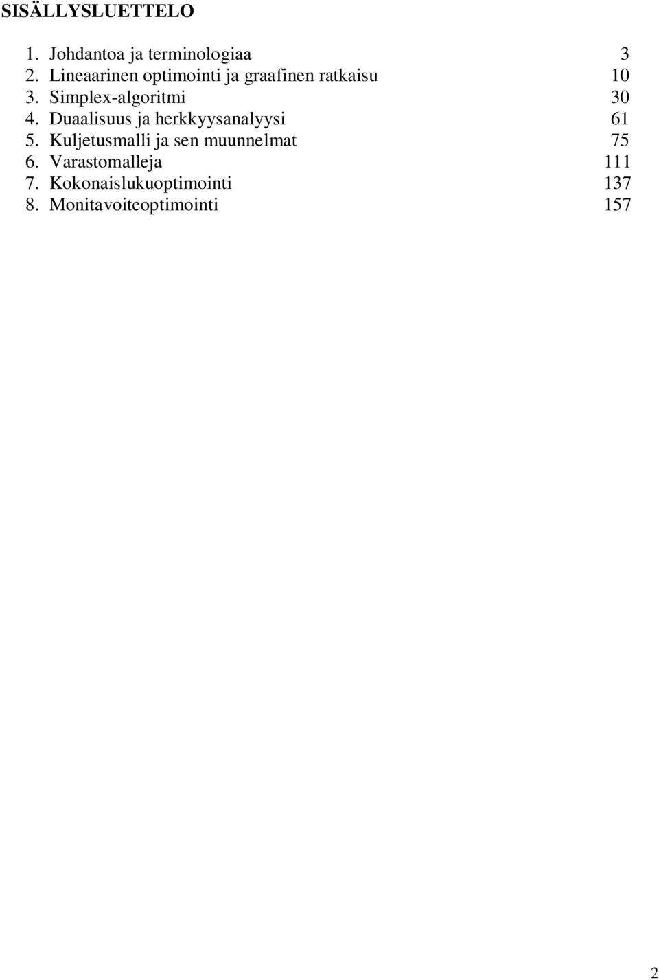 Simplex-algoritmi 30 4. Duaalisuus ja herkksanalsi 6 5.